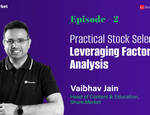 ET Spotlight | Practical Stock Selection: Leveraging Factor Analysis