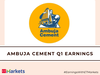 Ambuja Cements Q1 Results: Standalone profit falls 12% YoY to Rs 571 crore, revenue drops 5%
