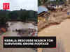 Kerala landslide: Drone footage shows rescuers searching for survivors in Wayanad