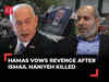 Hamas vows to avenge killing of Haniyeh; Netanyahu says 'Israel's aggressors face heavy price'