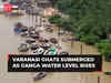 UP rains: Ghats submerge in Varanasi as water levels in Ganga rises amid heavy downpour