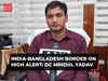 Bangladesh Crisis: 'On high alert…', DC Mridul Yadav on India-Bangladesh border situation