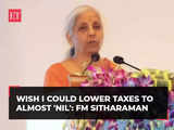 Sitharaman: Wish I could lower taxes to almost 'Nil', but India's challenges are severe