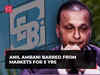 Anil Ambani barred from the securities market by SEBI, Rs 25 cr penalty imposed