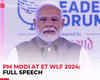 PM Modi at ET WLF 2024: In India’s growth lies the world’s prosperity | Full Speech