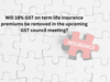 Relief for policyholders: Will 18% GST on term life insurance premium be removed in the GST meeting on September 9, 2024?