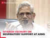 Sitaram Yechury's condition critical; he is on respiratory support at AIIMS Delhi: CPI (M)