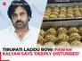 Tirupati laddu row: Pawan Kalyan says 'deeply disturbed', bats for 'Sanatana Dharma Rakshana Board'