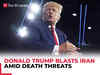 'Will blow your country to smithereens': Donald Trump on death threats by Iran