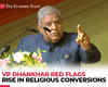 VP Dhankhar red flags rise in religious conversions; calls it 'antithetical' to national values