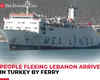 Israel-Lebanon conflict: Hundreds arrive in Turkey from Lebanon via ferry amid Israeli strikes