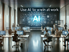 Use AI to win at work: No matter what your role, AI can help enhance your abilities