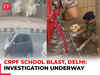 Delhi explosion: Security officials continue investigation at blast site outside CRPF School