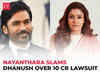 Nayanthara slams Dhanush over 10-crore lawsuit for Netflix documentary