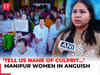 Manipur women in anguish after horrific killings in Imphal spark unrest ‘Tell us name of culprit…’