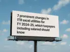 ITR filing for AY 2025-26: 7 prominent changes in ITR excel utilities for FY 2024-25, which taxpayers including salaried should know