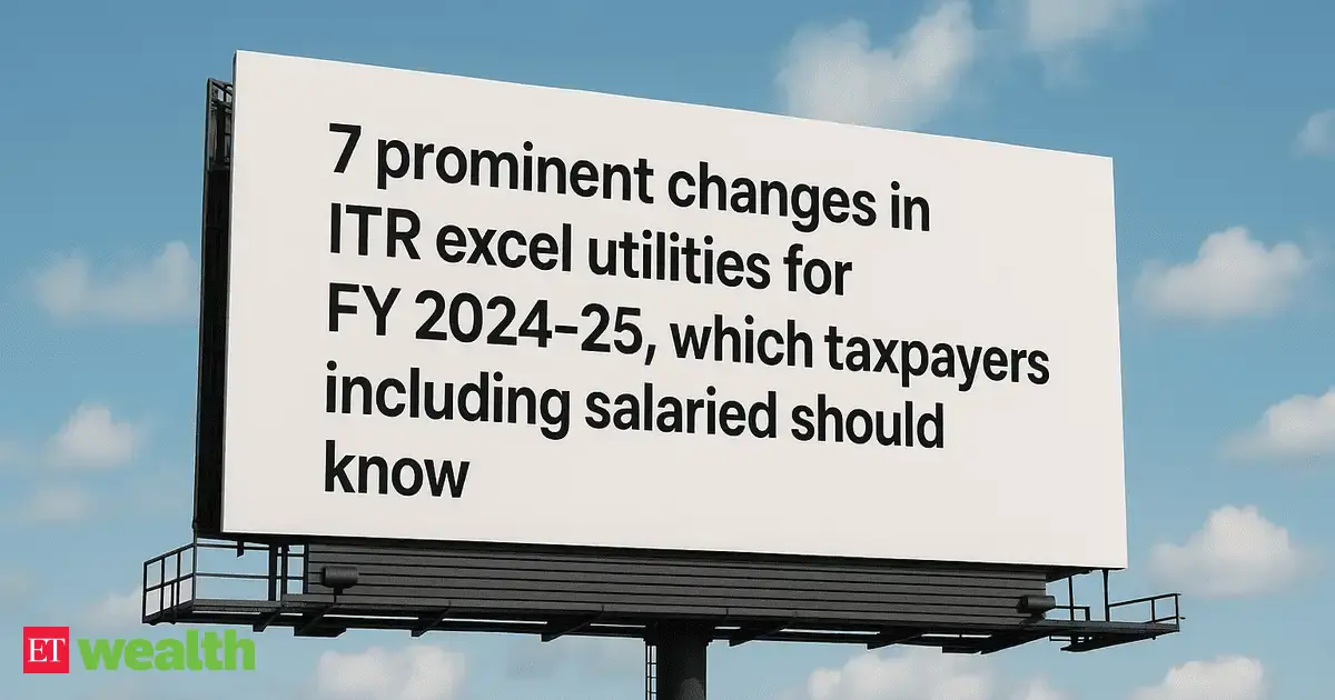 ITR filing for AY 2025-26: 7 prominent changes in ITR excel utilities for FY 2024-25, which taxpayers including salaried should know