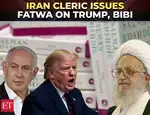 ‘Enemies of Islam…’: Iran cleric issues fatwa against Trump and Netanyahu