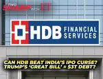 Two Sharp with ET: HDB IPO stuns on debut, Trump bill triggers $3T debt alarm