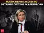 Russia denied access to citizens detained in Azerbaijan amid rising tensions between Baku, Moscow