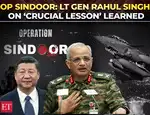 'China providing live updates…': Lt Gen Rahul Singh distills ‘crucial lesson’ learned from Operation Sindoor