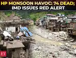 Monsoon fury in Himachal: Flash floods and cloudbursts kill 74 in Mandi; IMD issues red alert