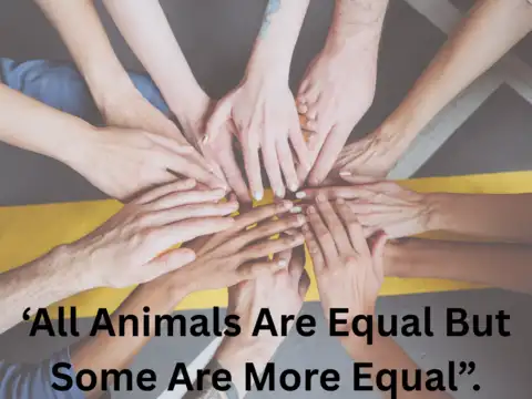 &ldquo;All animals are equal, but some animals are more equal than others.&rdquo;
