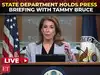 US State Department briefing led by spokesperson Tammy Bruce on key global issues