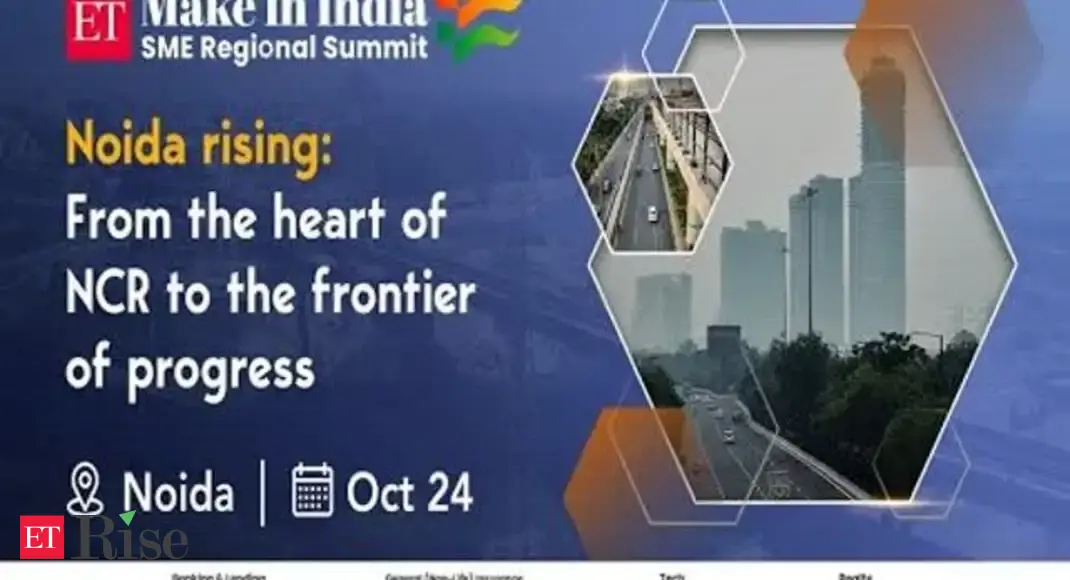 ET Make in India SME Regional Summit:Noida rising- From the heart of NCR to the frontier of progress – The Economic Times Video | ET Now