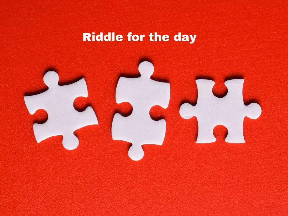 Riddle for the day - Riddle for the day - The Economic Times