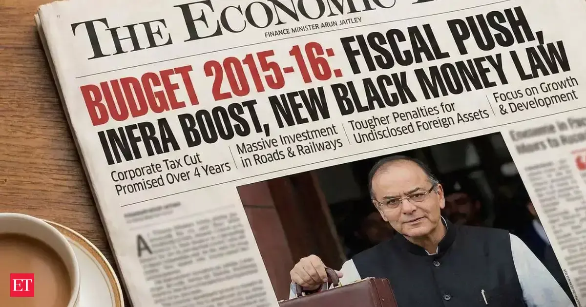 Budget 2015-16: Fiscal push, infra boost, new black money law, a long-awaited corporate tax cut