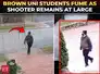 Brown University faces massive scrutiny: Shooter spotted roaming free, students frustrated over FBI