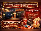 ICICI Bank credit card rule changes from February 1, 2026: BookMyShow complimentary movie benefit to be discontinued; other key changes