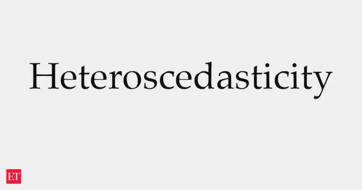 Financial word of the day: Heteroscedasticity — meaning, usage, and why it matters more than ever