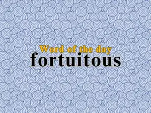 Word of the Day: Fortuitous - The Economic Times