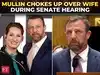 &lsquo;I was nothing, still she loved me&rsquo;: Mullin gets teary-eyed praising his wife in Senate hearing