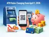 ATM rules changing from April 1, 2026: Check HDFC Bank, PNB and Bandhan Bank&rsquo;s UPI, cash withdrawal limits, revised fees