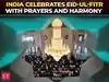 India celebrates Eid-ul-Fitr with prayers, festivity and harmony; security heightened across country