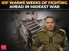 &lsquo;Weeks of fighting ahead&rsquo;: IDF signals extended military campaign against Iran, Hezbollah