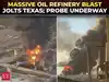 Texas Refinery Explosion: Massive blast rocks Valero Plant, no injuries reported, cause under probe