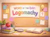 Word of the Day: Logomachy