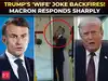 'Neither ELEGANT, nor&hellip;': Macron FIRES BACK after Trump's &lsquo;wife treats him badly&rsquo; mocking remark