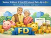 Senior citizen 3-year FD interest rates up to 8%: FD rates ready reckoner April 2026 for PSU, private and small finance banks