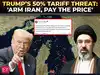 '50% tariff on nations arming Iran!': Trump drops economic bomb on Tehran allies
