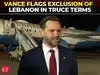 Iran &lsquo;misunderstood&rsquo; ceasefire; Lebanon not included in US deal, JD Vance clarifies truce