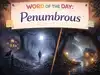 Word of the Day: Penumbrous