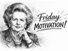 Friday Motivation by Margaret Thatcher: 'Plan your work for today and every day, then work...' - First woman to serve as PM of United Kingdom