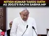 Nitish Kumar takes oath as Rajya Sabha member after serving as Bihar CM for two decades