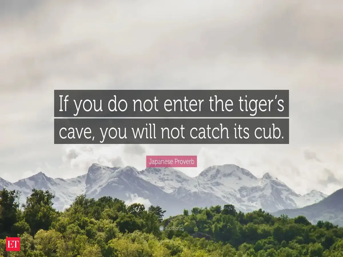 Japanese proverb of the day- "If you don't enter the tiger's cave, you won't catch its cub" You must take risks to achieve great things— the timeless growth mindset the modern world urgently needs