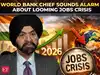 World Bank chief AJAY Banga sounds alarm about looming jobs crisis even after US-Israel-Iran war ends